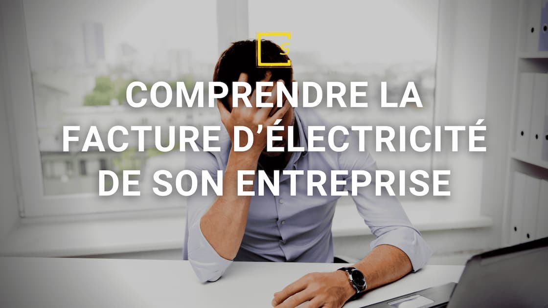 Comprendre la facture délectricité de son entreprise SirEnergies