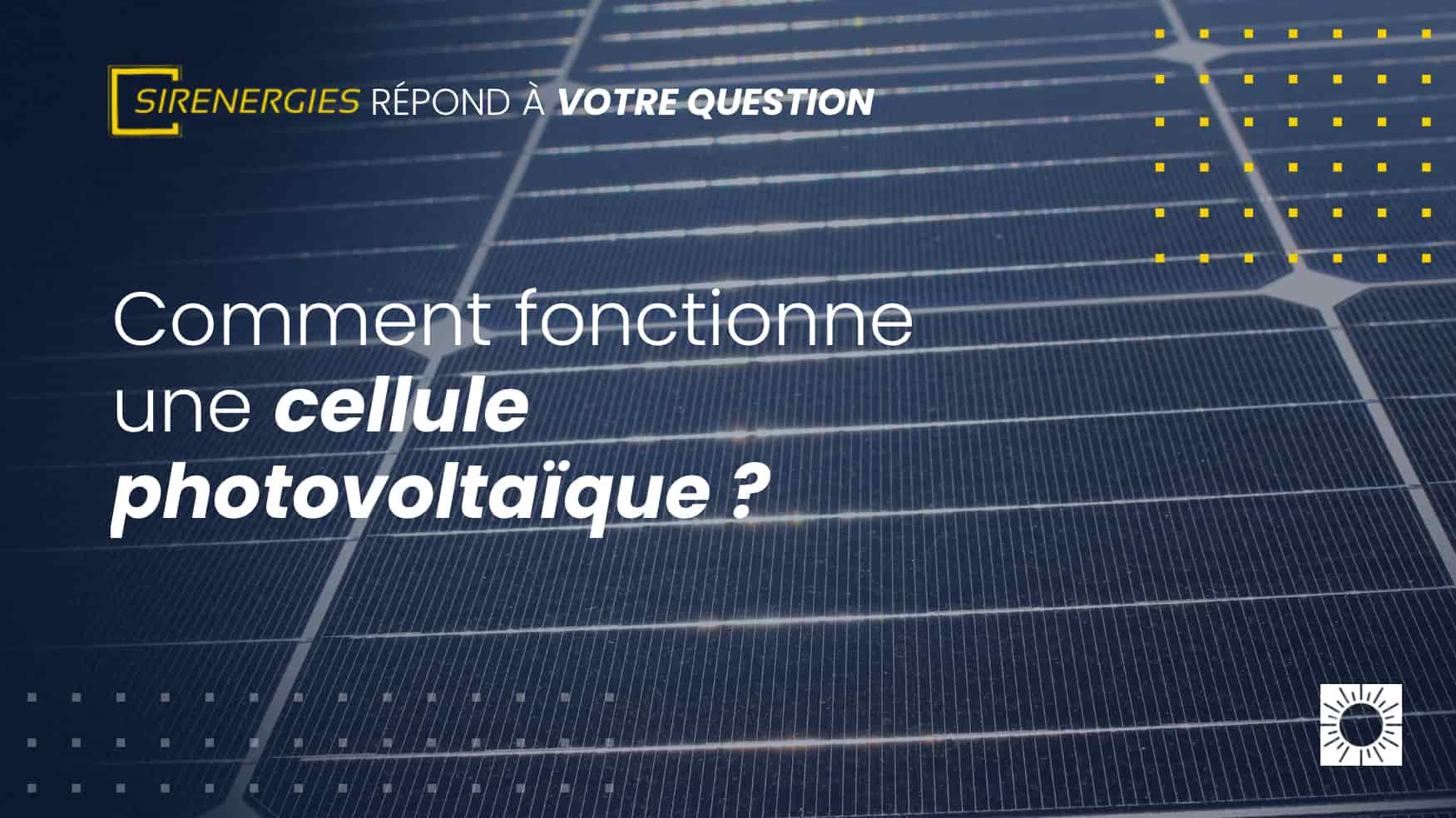 Comment Fonctionne Une Cellule Photovoltaïque ? ⌁ SirEnergies